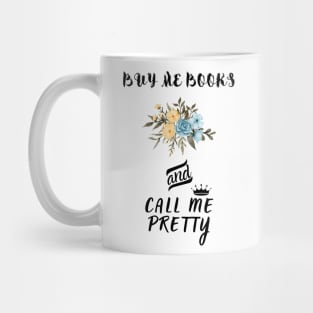 Buy me Books And call me Pretty Mug